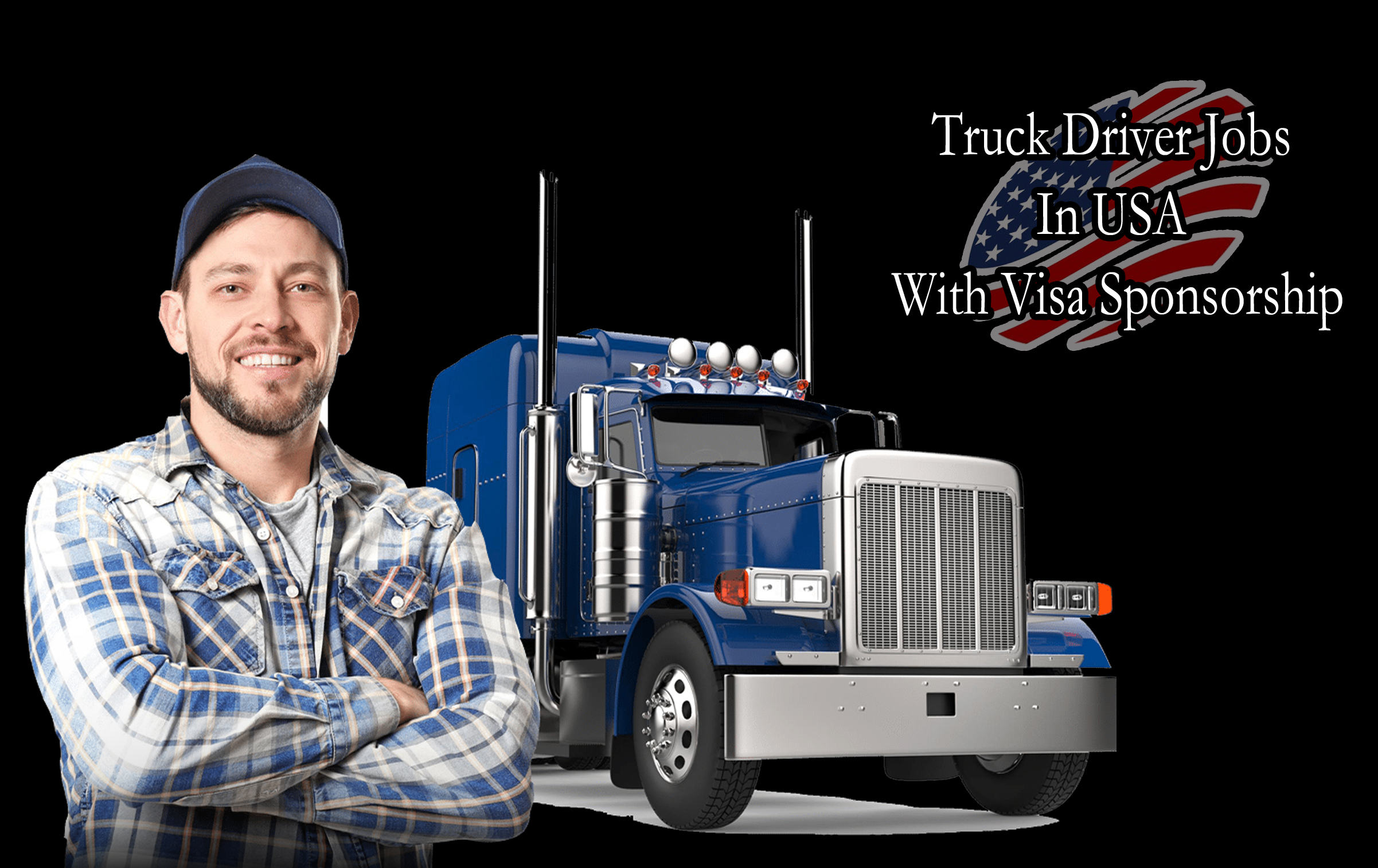 Truck Driver Jobs In USA With Visa Sponsorship